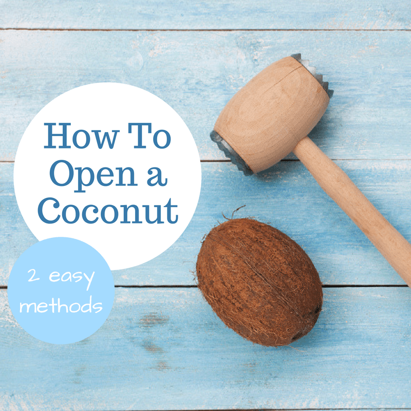 How To Open A Coconut - 2 easy methods